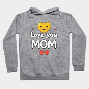 Mothers Day - Love you Mom Hoodie